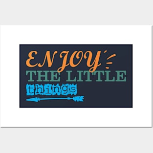 enjoy the little things Posters and Art